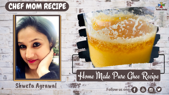 Chef Mom Shweta Home made pure ghee positive food